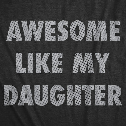 Mens Awesome Like My Daughter T Shirt Funny Fathers Day Awesome Dad Graphic Tee Mens Funny T Shirts Cool Vintage Fashion T-Shirt Gift Classic Menswear Dad Joke Apparel for Men Novelty Tees for Guys Black