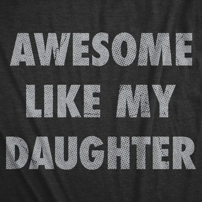 Awesome Like My Daughter Funny Graphic T-Shirt