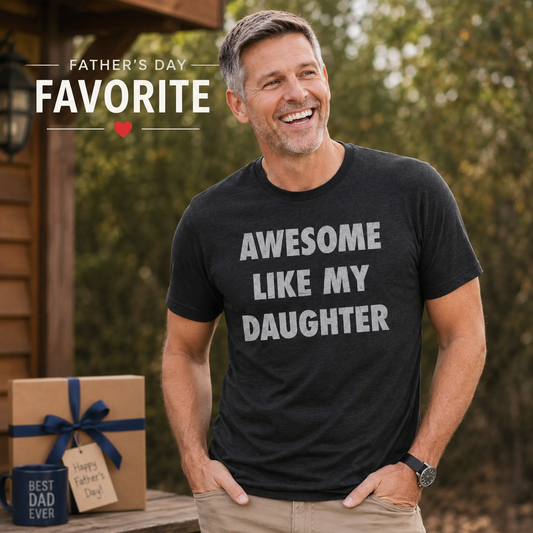 Awesome Like My Daughter Funny Graphic T-Shirt