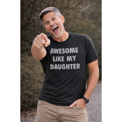 Awesome Like My Daughter Funny Graphic T-Shirt